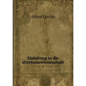 

Книга Einleitung in die altertumswissenschaft 1