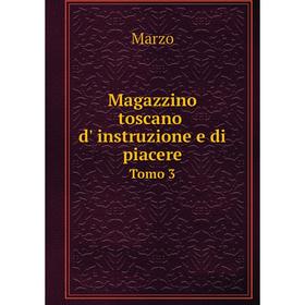 

Книга Magazzino toscano d' instruzione e di piacere Tomo 3