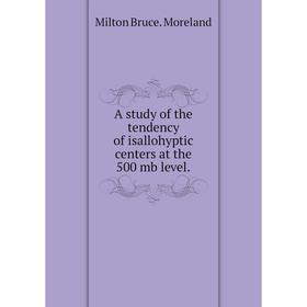 

Книга A study of the tendency of isallohyptic centers at the 500 mb level.