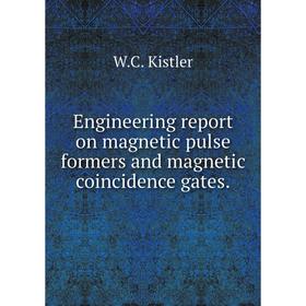 

Книга Engineering report on magnetic pulse formers and magnetic coincidence gates.