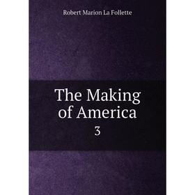 

Книга The Making of America 3