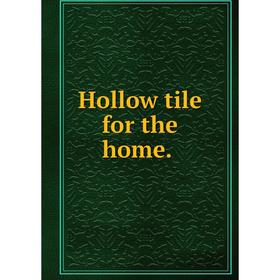 

Книга Hollow tile for the home.