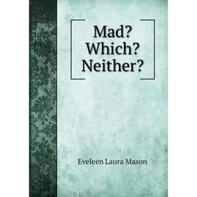 

Книга Mad Which Neither