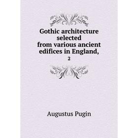 

Книга Gothic architecture selected from various ancient edifices in England, 2