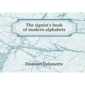 

Книга The signist's book of modern alphabets