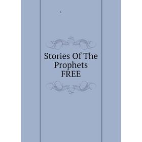 

Книга Stories Of The Prophets FREE