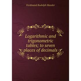 

Книга Logarithmic and trigonometric tables; to seven places of decimals