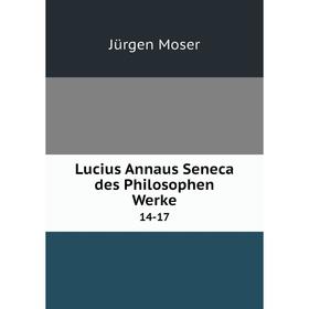 

Книга Lucius Annaus Seneca des Philosophen Werke 14-17