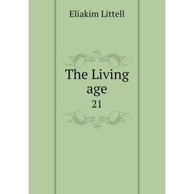 

Книга The Living age 21