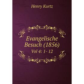 

Книга Evangelische Besuch (1856) Vol 4: 1- 12