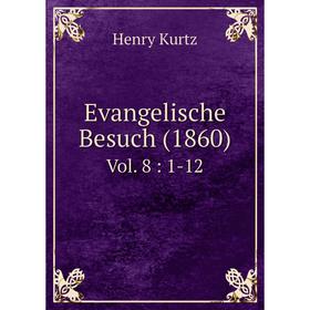

Книга Evangelische Besuch (1860) Vol. 8: 1-12