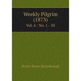 

Книга Weekly Pilgrim (1873) Vol. 4: No. 1 - 50