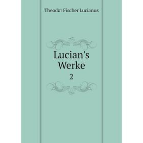 

Книга Lucian's Werke 2