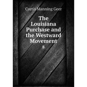

Книга The Louisiana Purchase and the Westward Movement 8