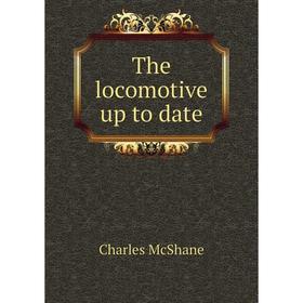 

Книга The locomotive up to date