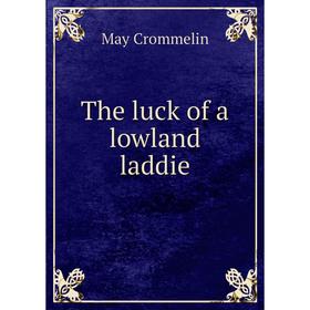 

Книга The luck of a lowland laddie