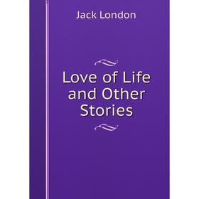 

Книга Love of Life and Other Stories