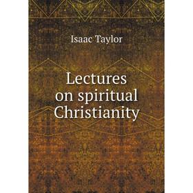 

Книга Lectures on spiritual Christianity