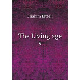 

Книга The Living age 9