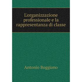 

Книга L'organizzazione professionale e la rappresentanza di classe