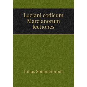 

Книга Luciani codicum Marcianorum lectiones