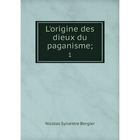 

Книга L'origine des dieux du paganisme; 1