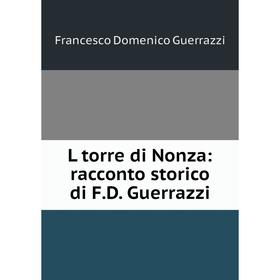 

Книга L torre di Nonza: racconto storico di F.D. Guerrazzi