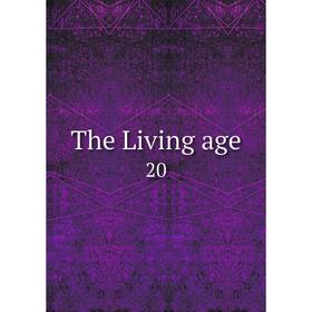 

Книга The Living age 20