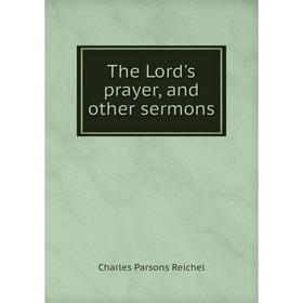 

Книга The Lord's prayer, and other sermons
