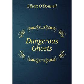 

Книга Dangerous Ghosts