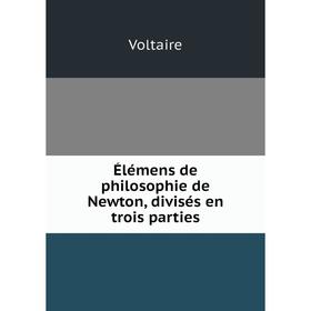 

Книга Élémens de philosophie de Newton, divisés en trois parties