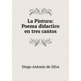 

Книга La Pintura: Poema didactico en tres cantos