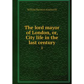 

Книга The lord mayor of London, or, City life in the last century 1