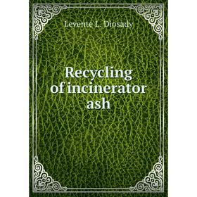 

Книга Recycling of incinerator ash