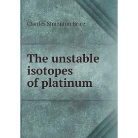 

Книга The unstable isotopes of platinum