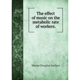 

Книга The effect of music on the metabolic rate of workers.