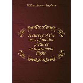 

Книга A survey of the uses of motion pictures in instrument flight.