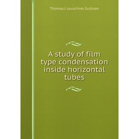 

Книга A study of film type condensation inside horizontal tubes