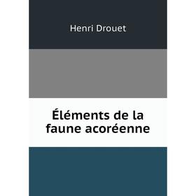 

Книга Éléments de la faune acoréenne