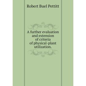 

Книга A further evaluation and extension of criteria of physical-plant utilization.
