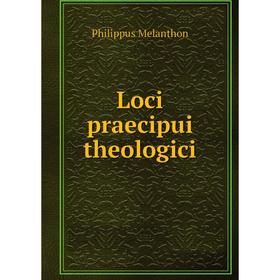 

Книга Loci praecipui theologici