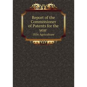 

Книга Report of the Commissioner of Patents for the year 1856 Agriculture