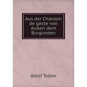 

Книга Aus der Chanson de geste von Auberi dem Burgunden