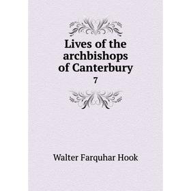 

Книга Lives of the archbishops of Canterbury 7