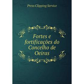 

Книга Fortes e fortificações do Concelho de Oeiras