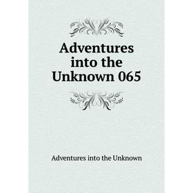 

Книга Adventures into the Unknown 065