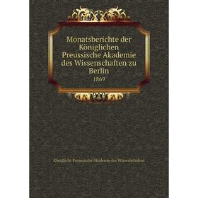

Книга Monatsberichte der Königlichen Preussische Akademie des Wissenschaften zu Berlin 1869