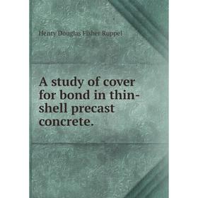 

Книга A study of cover for bond in thin-shell precast concrete.