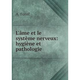 

Книга L'âme et le système nerveux: hygiène et pathologie