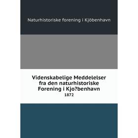 

Книга Videnskabelige Meddelelser fra den naturhistoriske Forening i Kjobenhavn. 1872
